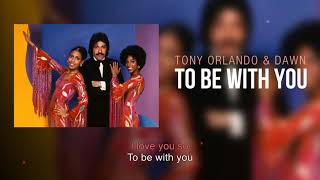 Miniatura de vídeo de "To Be With You | Tony Orlando & Dawn | Song and Lyrics"