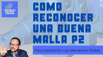 Como reconocer una buena malla para simulación con elementos finitos: EL PODER DE HYPERMESH. Parte 2