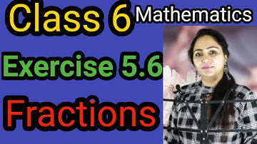 Class 6, Mathematics, Exercise 5.6, Fractions