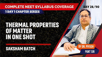 Thermal Properties of Matter | Complete NEET Syllabus Coverage | Dr. Piyush Pant