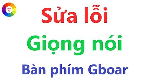 Sửa Lỗi Viết Chữ Bằng Giọng Nói Trên bán phím Gboard