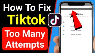 How To Fix ''Too Many Attempts Try Again Later TikTok'' - Tiktok Login Problem Solved