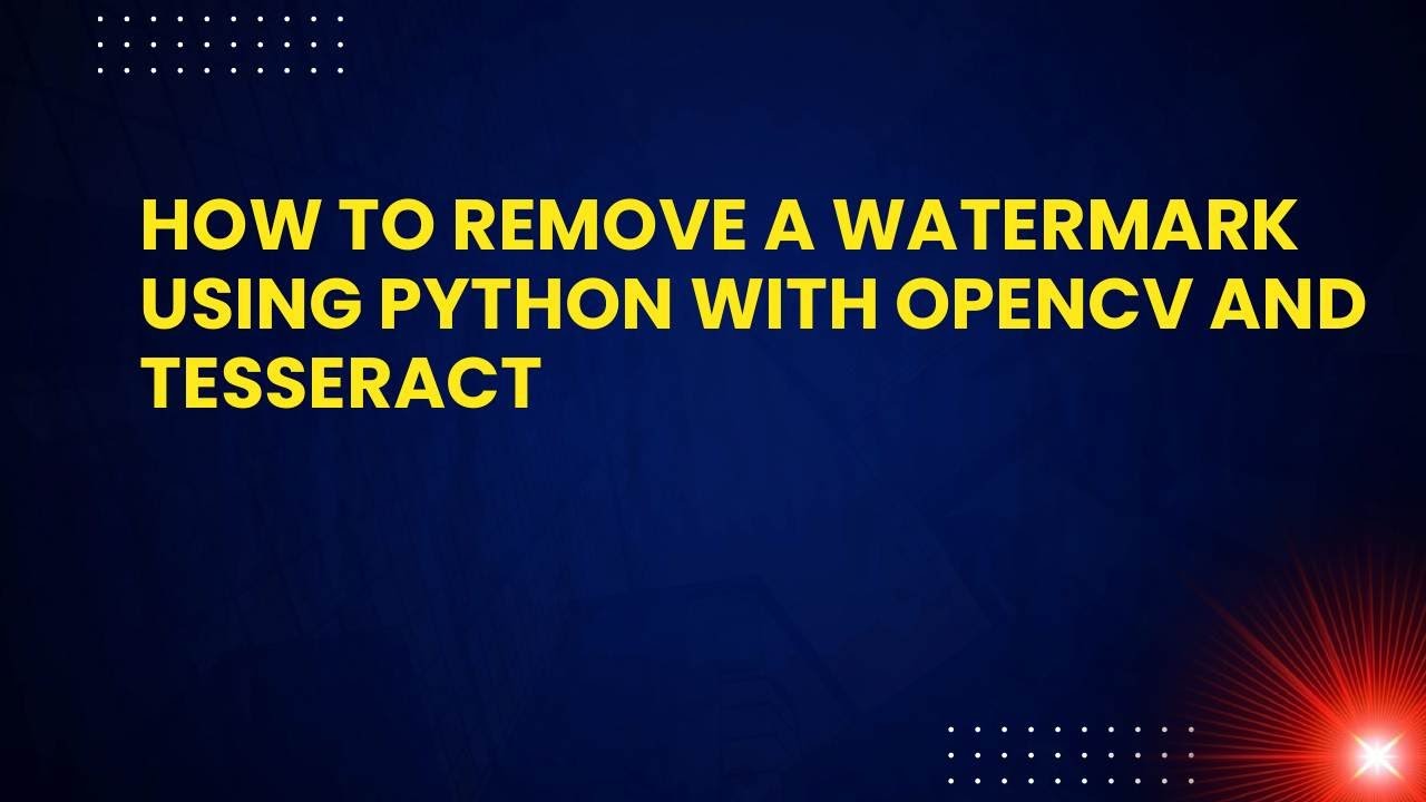 How to Remove a Watermark Using Python with OpenCV and Tesseract - YouTube