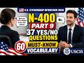 N-400 Part 9 | All 37 Yes/No Questions and 60 Must-Know Vocabulary for US Citizenship Interview 2026
