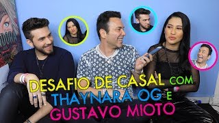 DESAFIO DE CASAL GUSTAVO MIOTO E THAYNARA OG !!! + LORE IMPROTA | #MatheusMazzafera