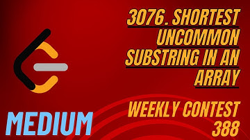 LeetCode | 3076. Shortest Uncommon Substring in an Array | Medium | Weekly Contest 388