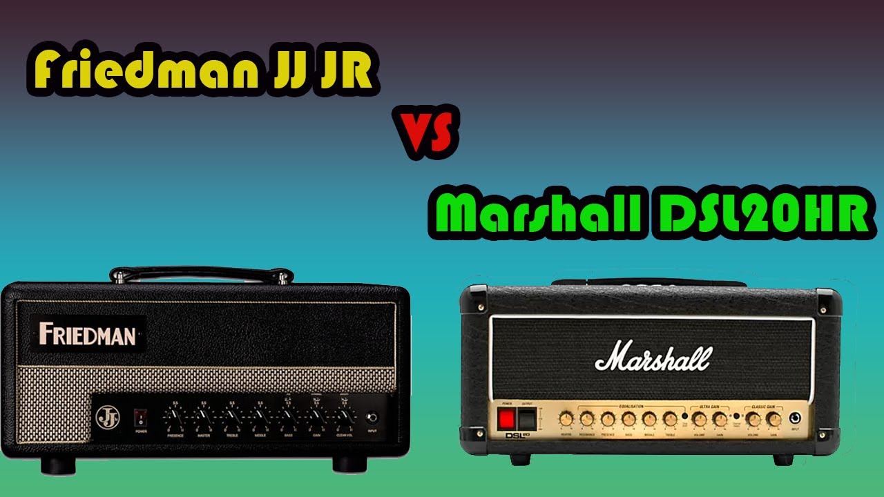 DSL20HR vs Friedman JJ JR YouTube