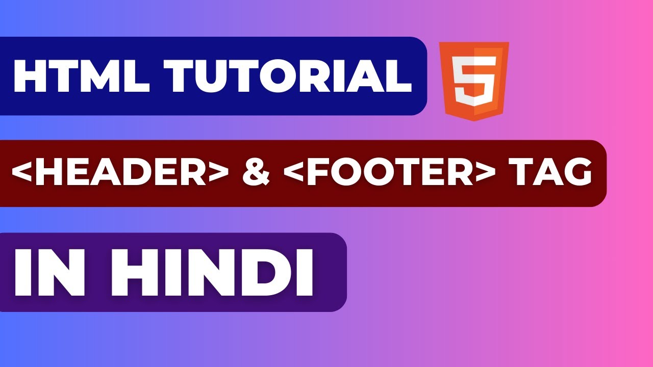 HTML Tutorial HEADER & FOOTER tag in HINDI for Beginners - YouTube