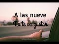 A las nueve - No Te Va Gustar | Letra