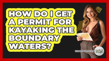 How Do I Get A Permit For Kayaking The Boundary Waters? - The Midwest Guru