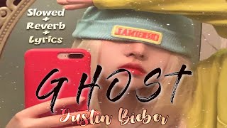 Justin Bieber - Ghost (slowed and reverb + lyrics) 2021