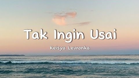 Keisya Levronka - TAK INGIN USAI (Lirik Lagu) Terluka Dan Menangis Tapi Kuterima@THELIRIK01_