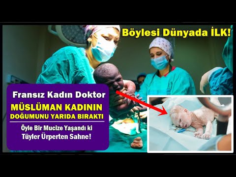 Fransız Doktor Müslüman Kadının Doğumunu Yarım Bıraktı Öyle Bir Mucize Yaşandı ki Dünyada Görülmedi!