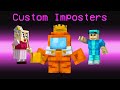 Minecraft But There's CUSTOM Among Us Imposters!