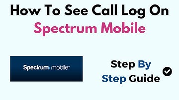 How To See Call Log On Spectrum Mobile