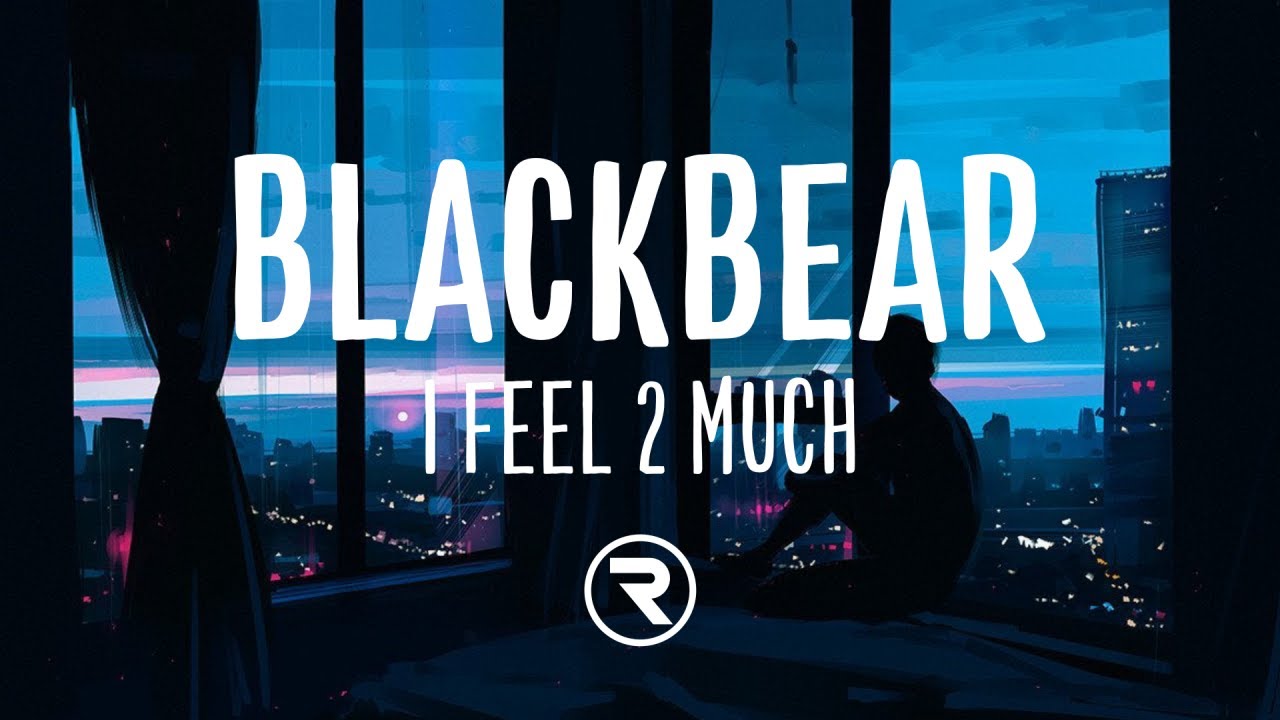 blackbear - i feel 2 much (Lyrics)
