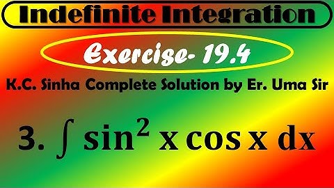 int sin^2xcosx dx |Ex. 19.4||Ques. no.03| |K.C SINHA|