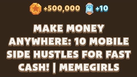 MAKE MONEY ANYWHERE: 10 MOBILE SIDE HUSTLES FOR FAST CASH! | MEMEGIRLS | MEMEFI Youtube Video Code