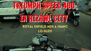 AIZAWL KHAWPUI CHHUNGAH TRIUMPH SPEED 400 | WALK-AROUND | R.E. NENA A DANGLAMNA