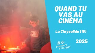Quand Tu Vas Au Cinéma - La Chrysalide 16