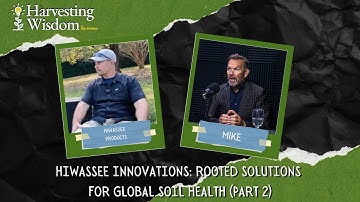 Hiwassee Innovations: Rooted Solutions for Global Soil Health (Part 2)