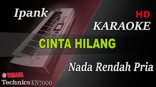 IPANK - CINTA HILANG ( NADA RENDAH PRIA ) || KARAOKE