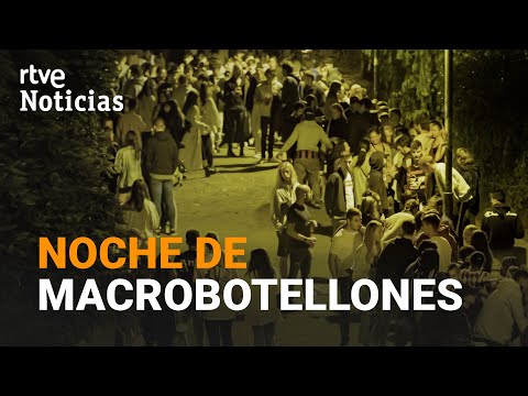 Noche de MACROBOTELLONES en diferentes zonas de ESPAÑA | RTVE