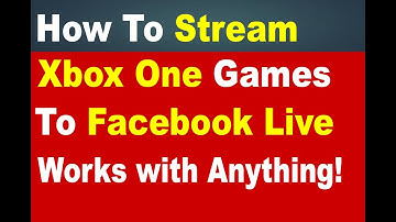 How to Stream Xbox One Games to Facebook Live (Works with Anything!)