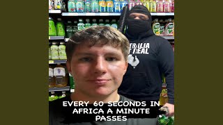 EVERY 60 SECONDS IN AFRICA A MINUTE PASSES