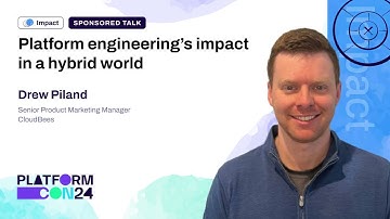 Platform Engineering’s Impact in a Hybrid World - Drew Piland | PlatformCon 2024