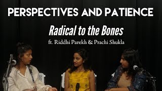 Perspectives & Patience : Radical to the Bones Podcast ft  Riddhi Parekh : Prachi Shukla : Namrata M