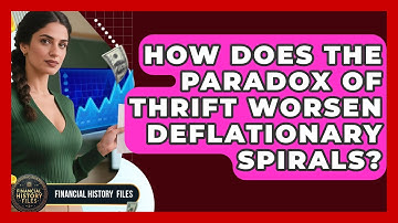 How Does The Paradox Of Thrift Worsen Deflationary Spirals? - Financial History Files
