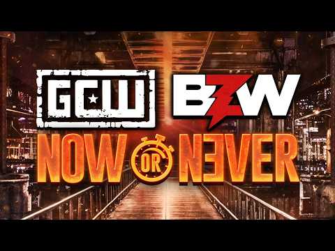 HIGHLIGHTS - BZW/GCW Now or Never