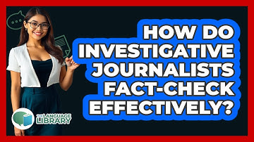 How Do Investigative Journalists Fact-check Effectively? - The Language Library