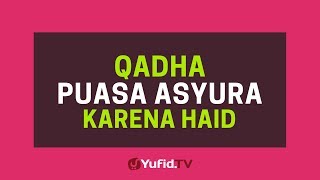 Qadha Puasa Asyura karena Haid - Poster Dakwah Yufid TV