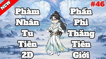 Phàm Nhân Tu Tiên 2D : Hàn Lập Phi Thăng Lên Tiên Giới #46