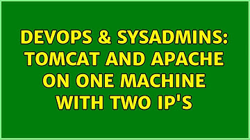 DevOps & SysAdmins: Tomcat and Apache on one machine with two IP