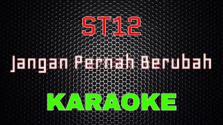 ST12 - Jangan Pernah Berubah Karaoke LMusical