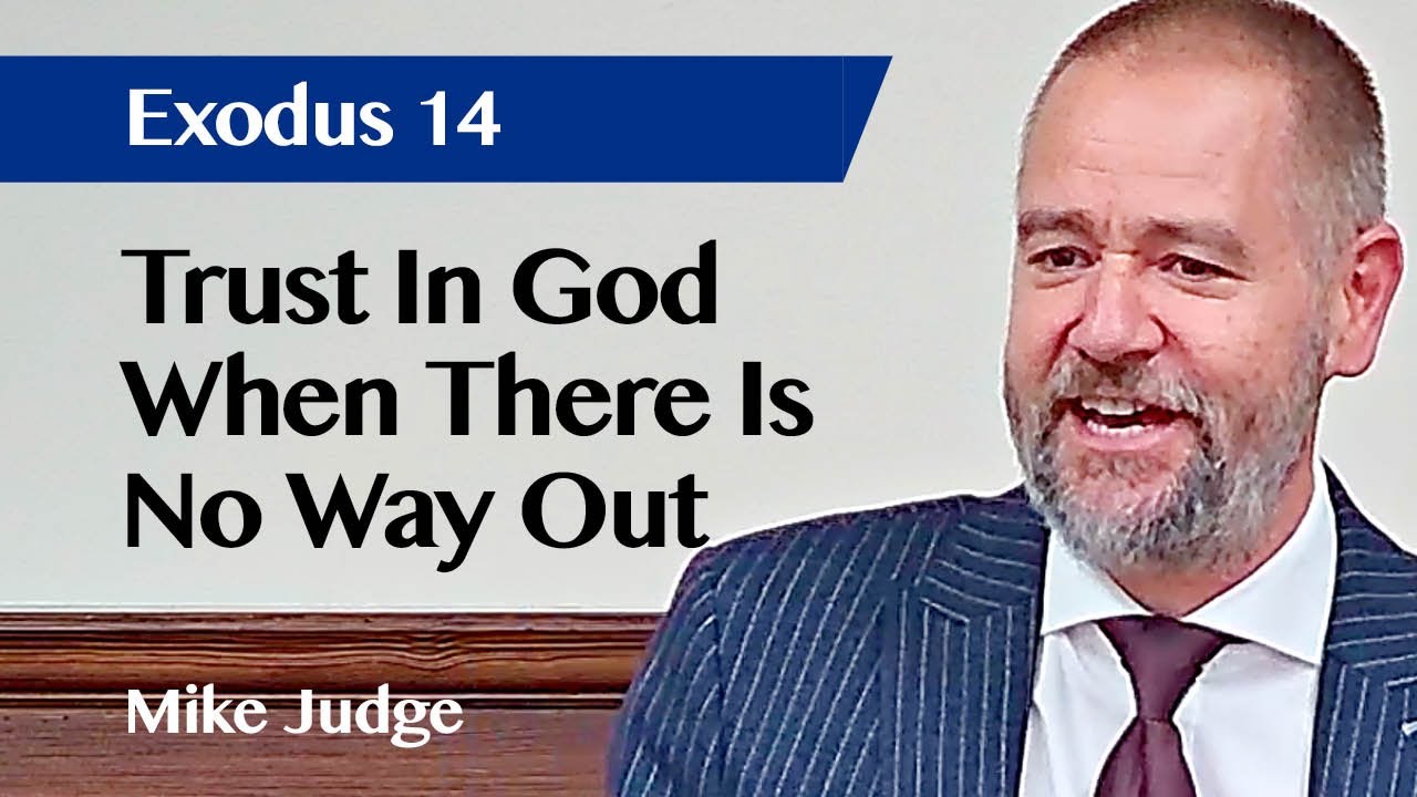 trust-in-god-when-there-is-no-way-out-exodus-14-sermon-mike-judge