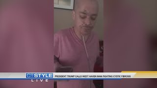 Today's Dish: President Trump calls West Haven man fighting Cystic Fibrosis