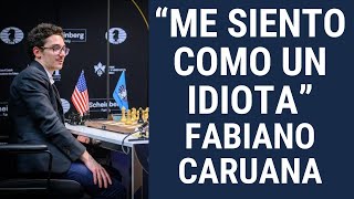 Fabiano Caruana: 'Me siento como un idiota'