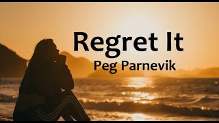 Peg Parnevik – Regret it (Lyrics)