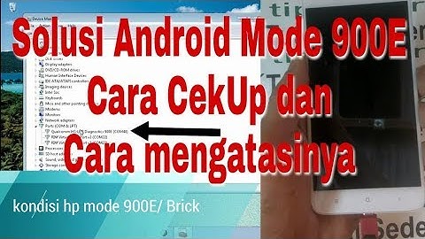 Solusi Android Mode 900E BRICK QUALCOMM
