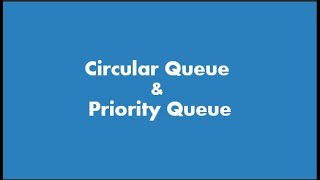 Circular Queue & Priority Queue