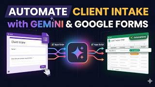 How to Automate Client Intake Using Gemini & Google Forms