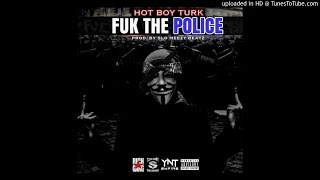 Hot Boy Turk - Fuk Da Police