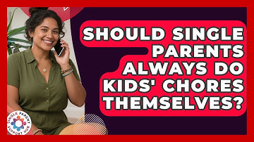 Should Single Parents Always Do Kids