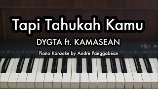 Tapi Tahukah Kamu - DYGTA ft. KAMASEAN Piano Karaoke by Andre Panggabean