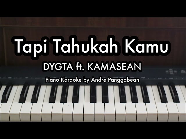 Tapi Tahukah Kamu - DYGTA ft. KAMASEAN | Piano Karaoke by Andre Panggabean class=