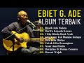 Ebiet G Ade Full Album | Lagu POP Nostalgia Lawas Indonesia Terbaik